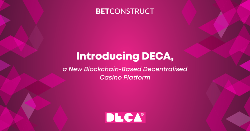 BetConstruct has launched DECA (Decentralised Casino), a groundbreaking decentralised casino platform built on blockchain technology