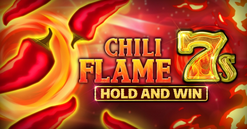 Chili Flame 7s Hold and Win out now!