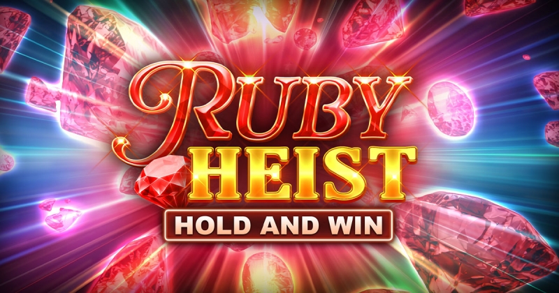 Ruby Heist Hold and Win out now!