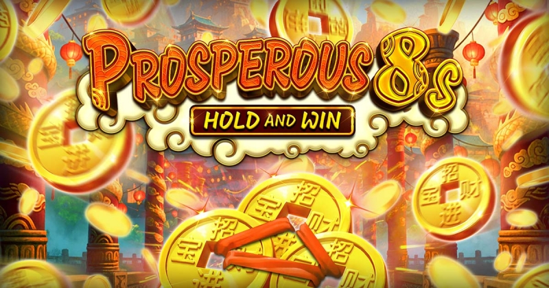 Prosperous 8s Hold and Win out now!