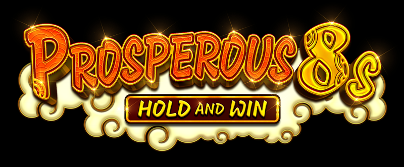 Prosperous 8s Hold and Win out now!