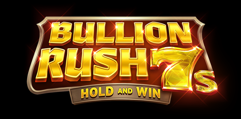 Bullion Rush 7s Hold and Win out now!