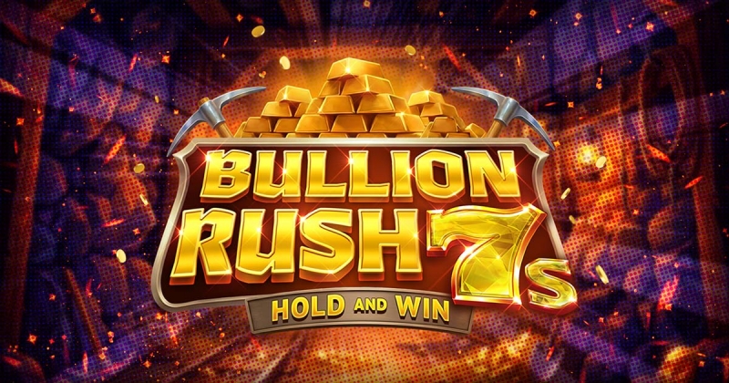 Bullion Rush 7s Hold and Win out now!