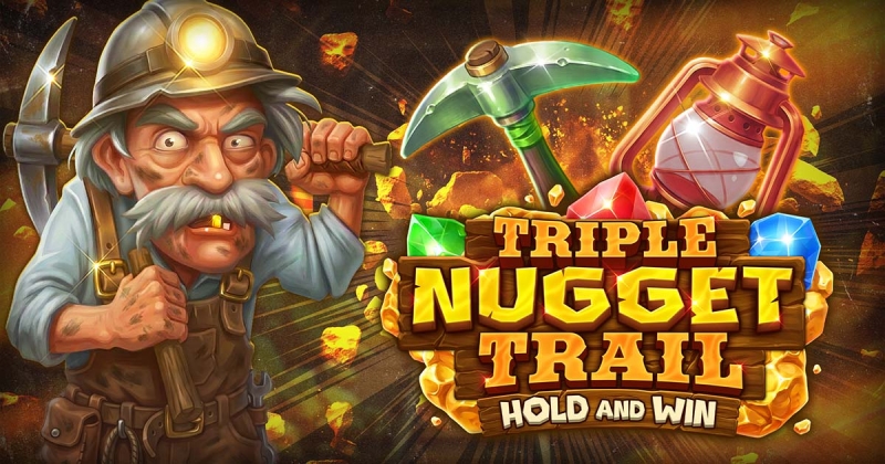 Triple Nugget Trail Hold and Win out now!